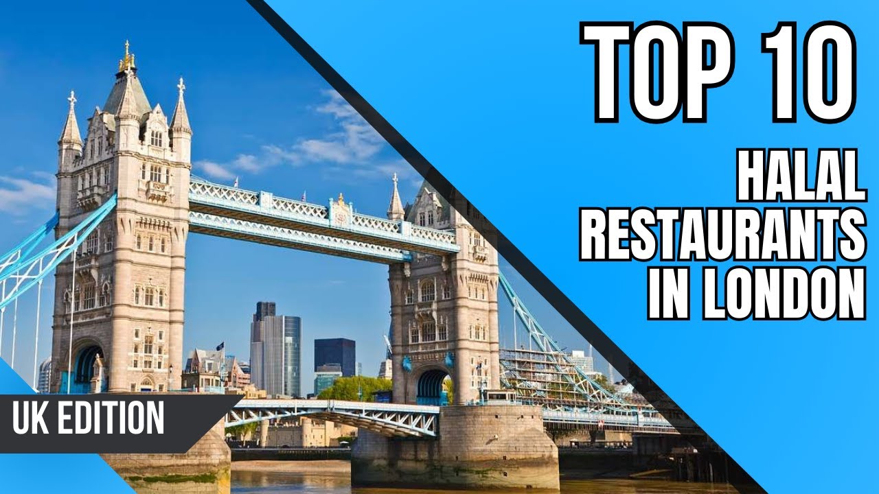 LONDON - Top 10 Best Halal Food Restaurants in London | UK |The Ultimate Visitor Guides