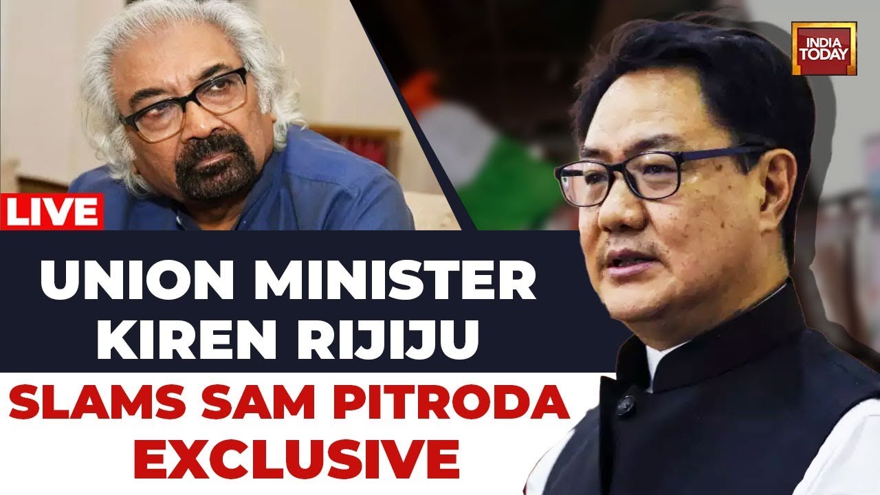 LIVE : Kiren Rijiju Exclusive On Sam Pitroda's Racist Comment | Sam Pitroda News | India Today LIVE