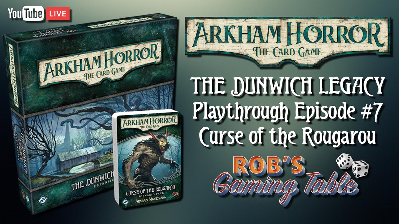 Arkham Horror Card Game: The Dunwich Legacy Playthrough #7 (Curse of the Rougarou)