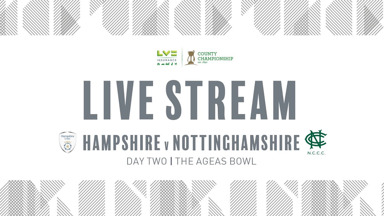Live Stream: Hampshire v Nottinghamshire - LV= County Championship, Day Two