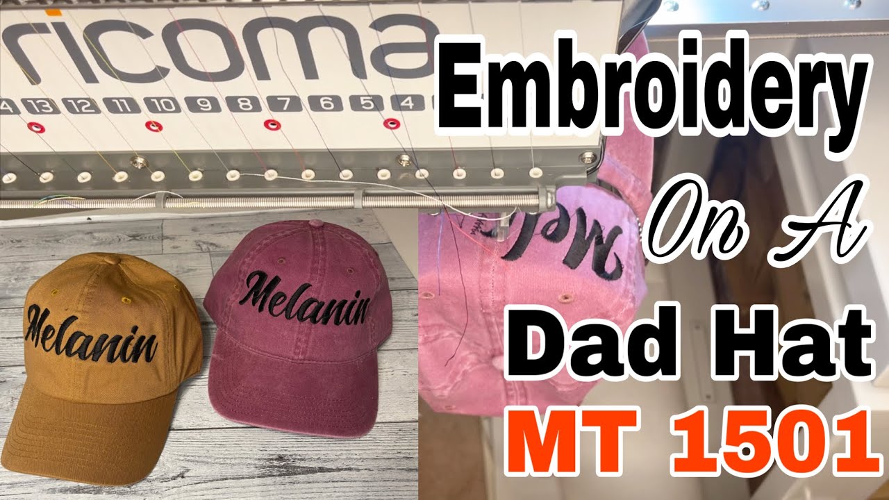 Embroidering My First Dad Hat on the Ricoma MT 1501 | Beginner Tutorial