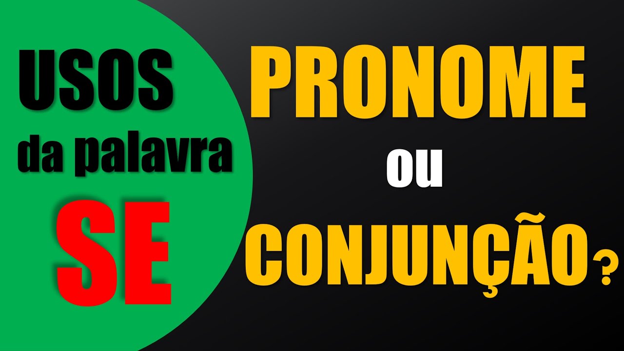 🔶Usos da palavra SE | Pronome ou Conjunção?