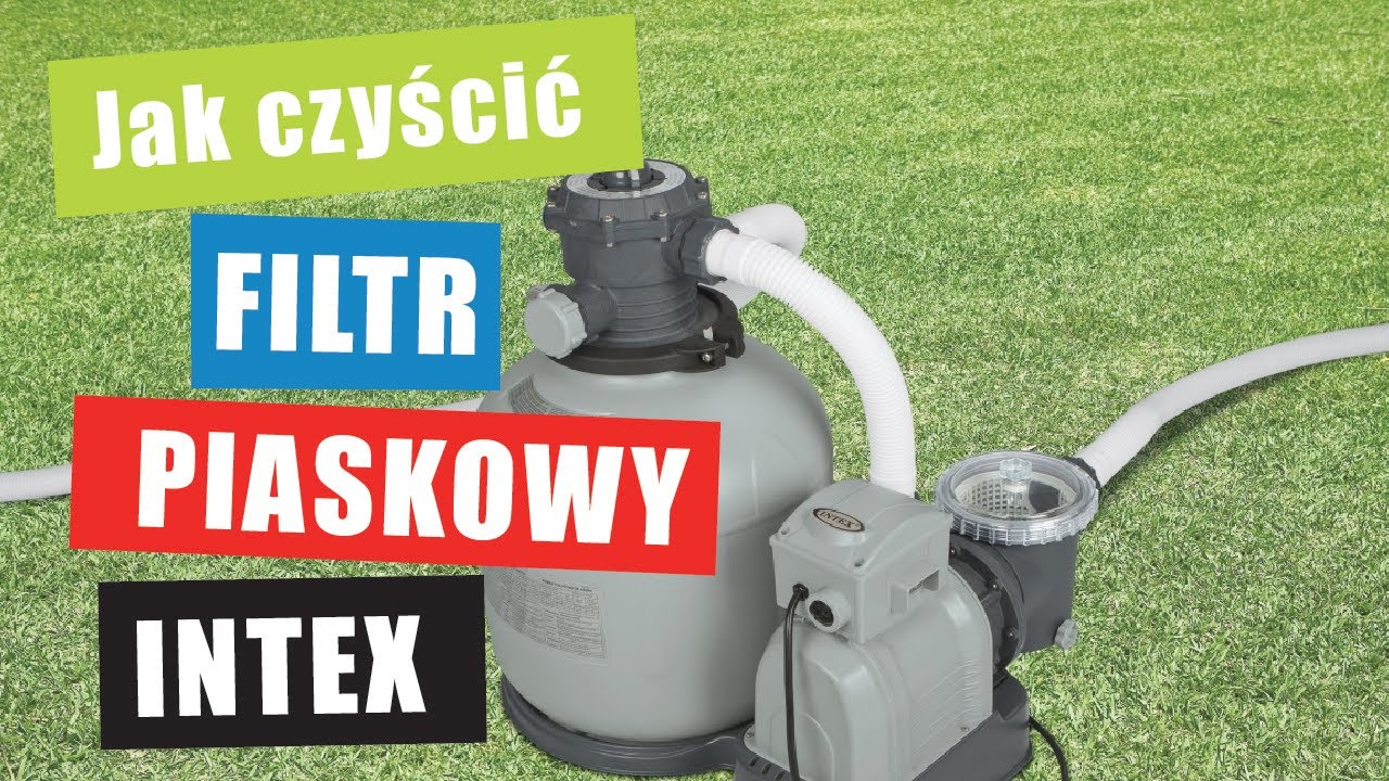 Jak czyścić filtr piaskowy INTEX
