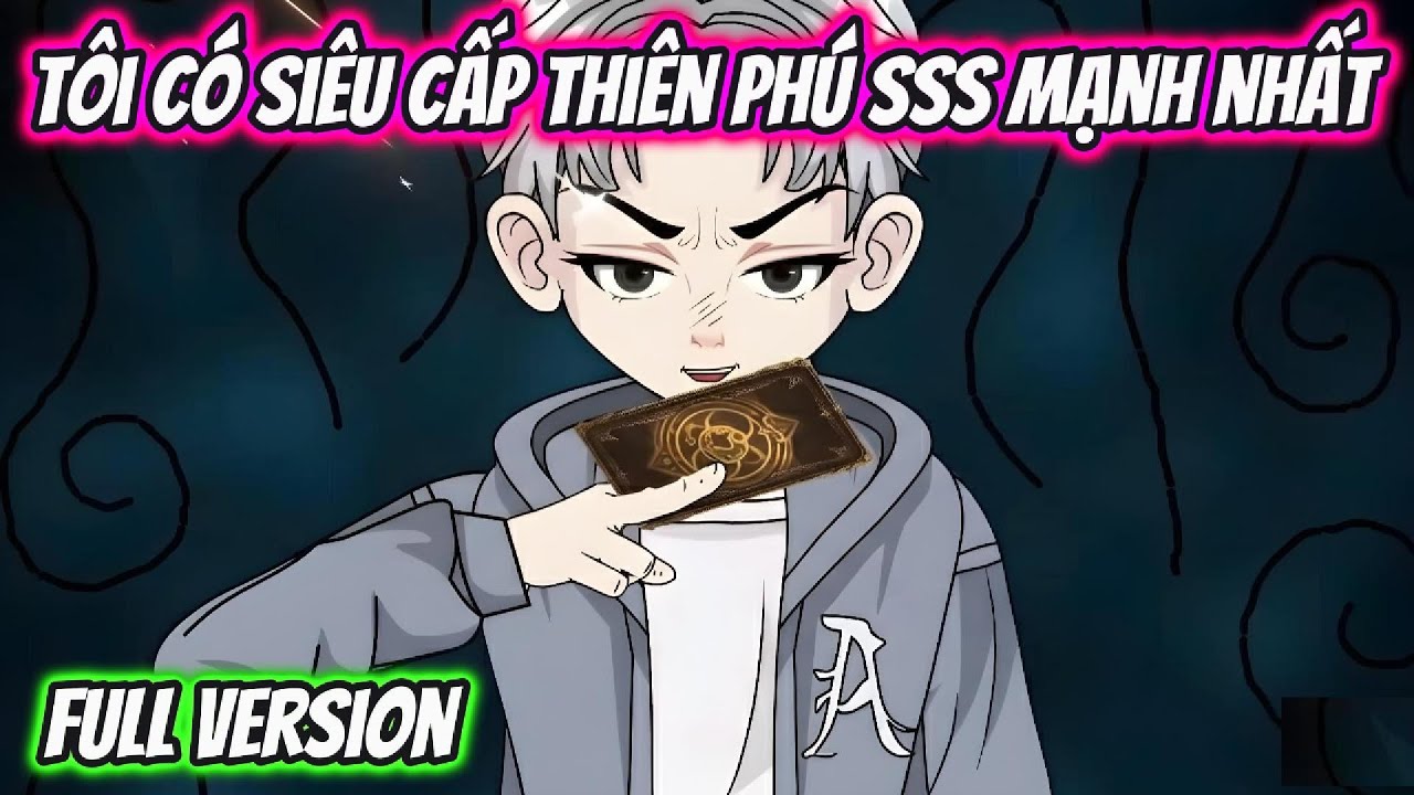 T&ocirc;i C&oacute; Si&ecirc;u Cấp Thi&ecirc;n Ph&uacute; SSS Mạnh Nhất Full Version | HH VietSub