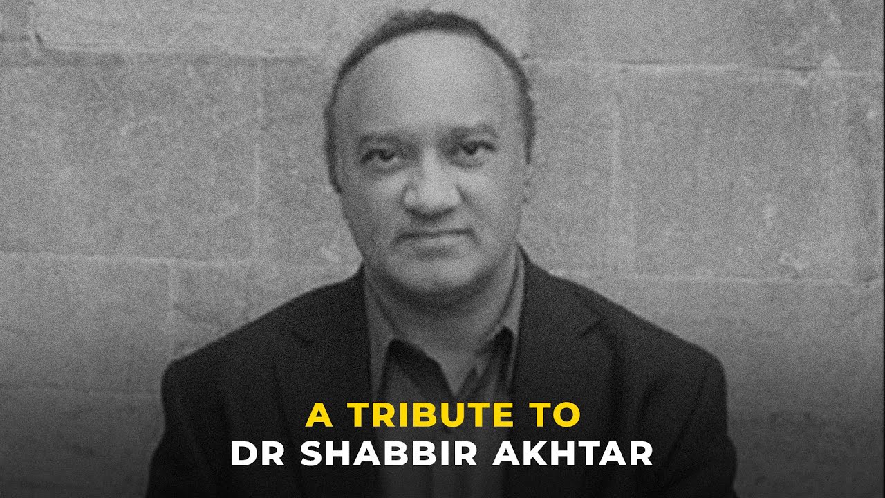 A Tribute to Dr Shabbir Akhtar