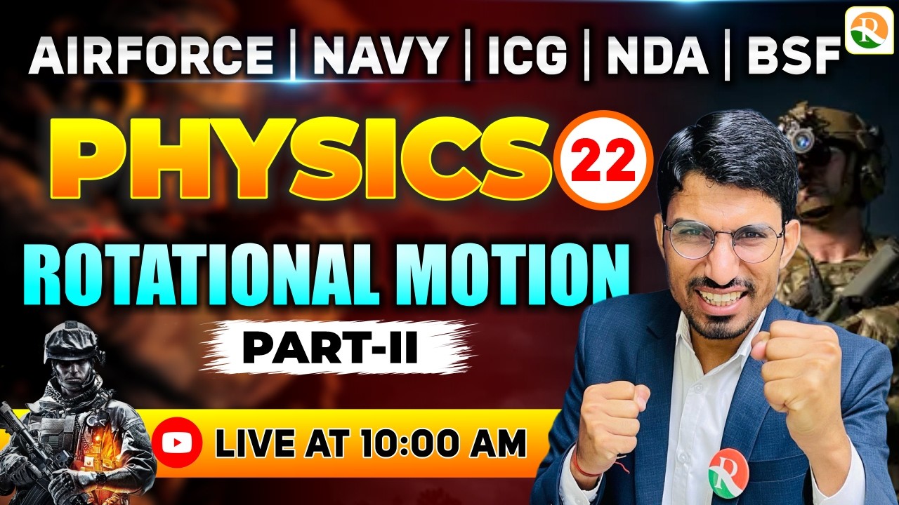 Rotational Motion- 2 | Airforce, Navy, ICG, BSF, NDA | Airforce Physics Classes | BSF Physics