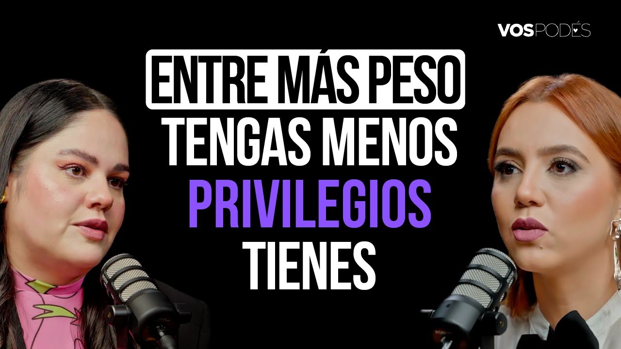ENTRE MÁS PESO TENGAS, MENOS PRIVILEGIOS TIENES (CON: ADRIANA CONVERS) |Vos podés - EP 151|