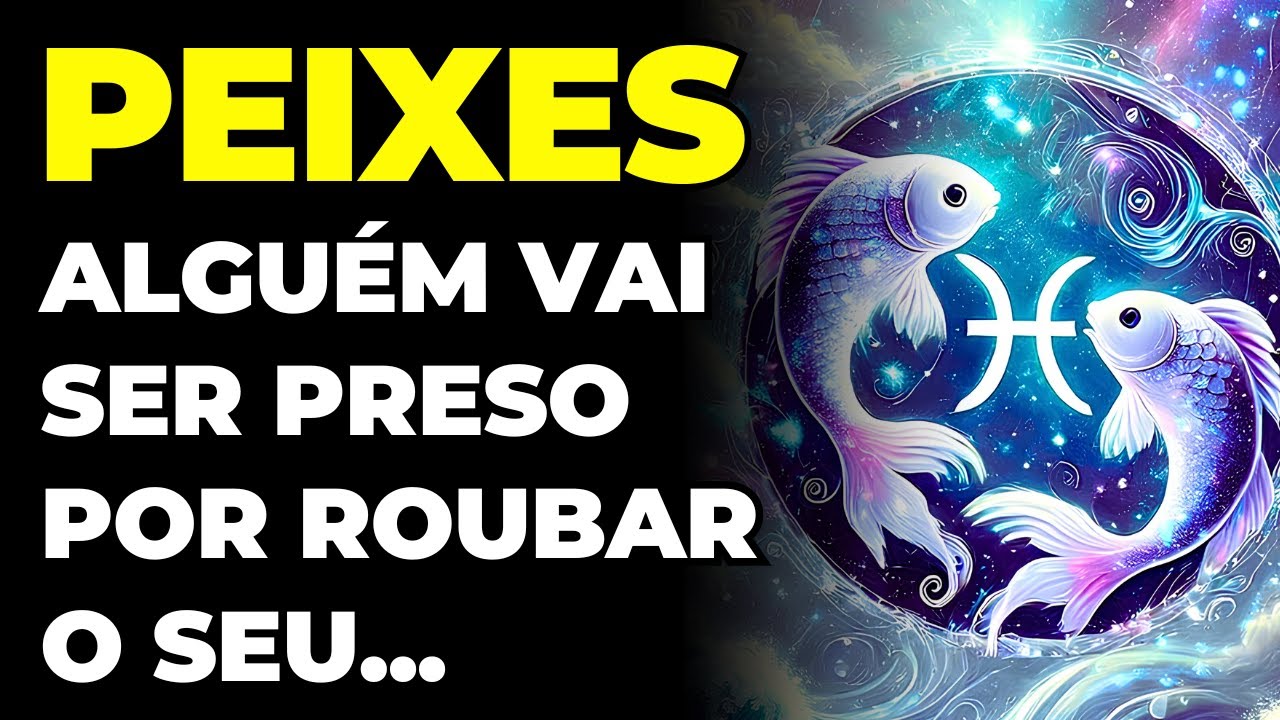 PEIXES: 😱 A CASA VAI CAIR | ALGUÉM VAI SER PRESO POR ROUBAR O SEU...
