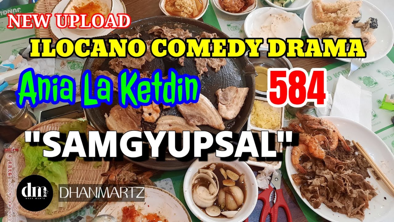 ILOCANO COMEDY DRAMA | SAMGYUPSAL | ANIA LA KETDIN 584 | NEW UPLOAD