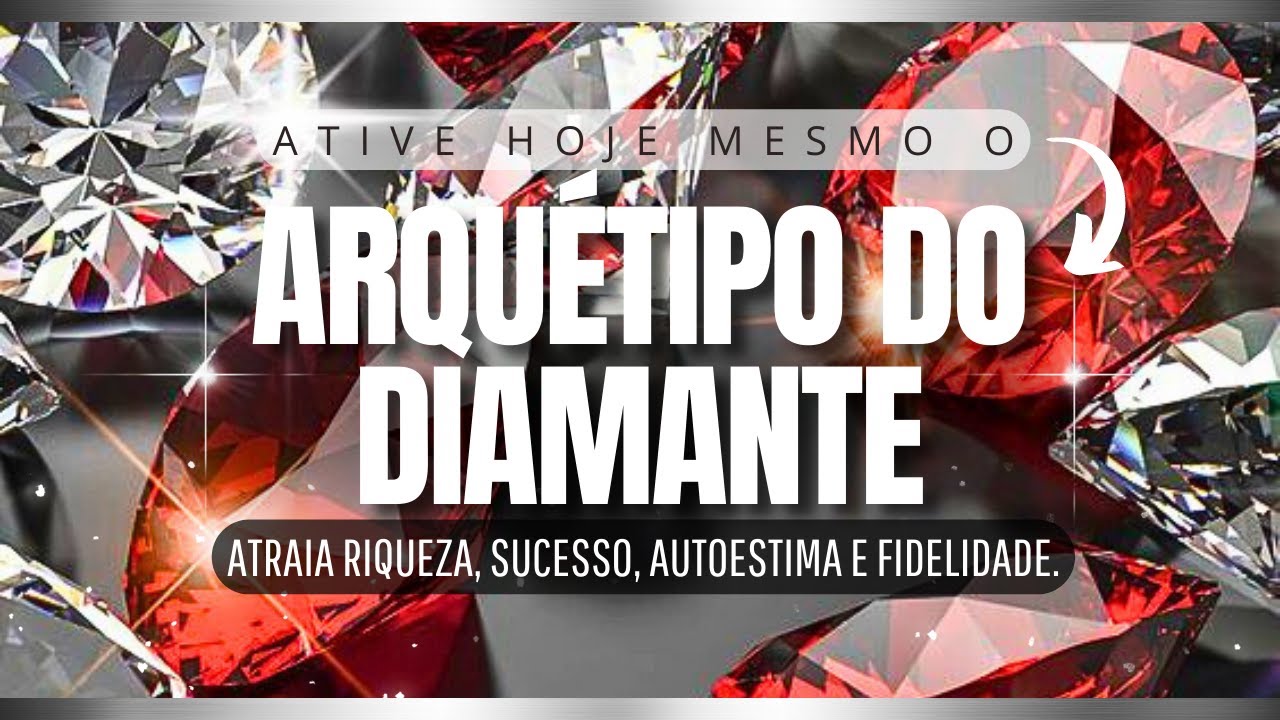 ARQUÉTIPO DO DIAMANTE - ATRAIA A ENERGIA DA ABUNDÂNCIA PARA A SUA VIDA - SEGREDO QUÂNTICO