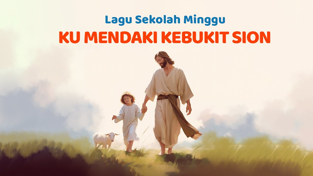 Ku Mendaki Ke Bukit Sion - Lagu Sekolah Minggu