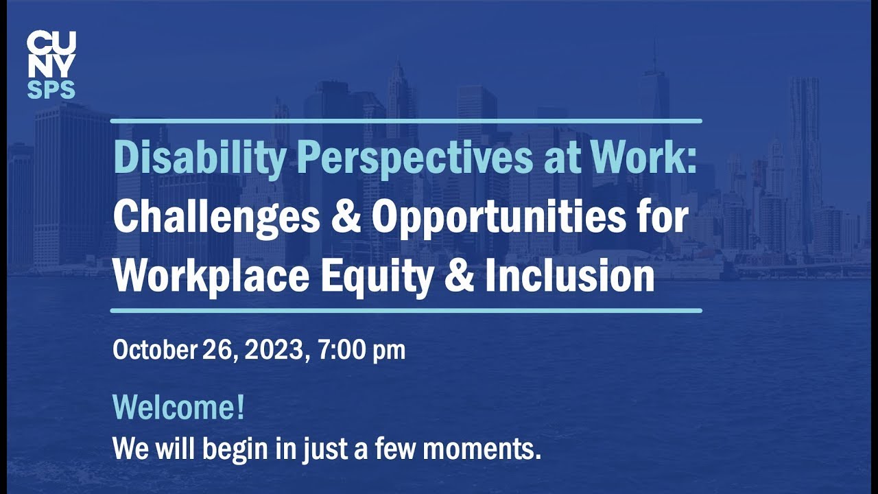 Disability Perspectives at Work:Challenges & Opportunities for Workplace Equity & Inclusion