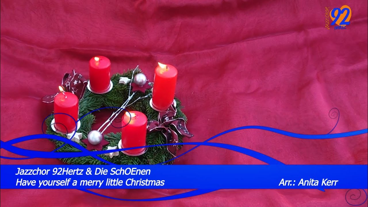 Have yourself a merry little Christmas Jazzchor 92Hertz & Die SchOEnen