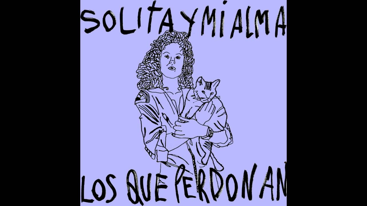 Los que perdonan- Solita y mi alma