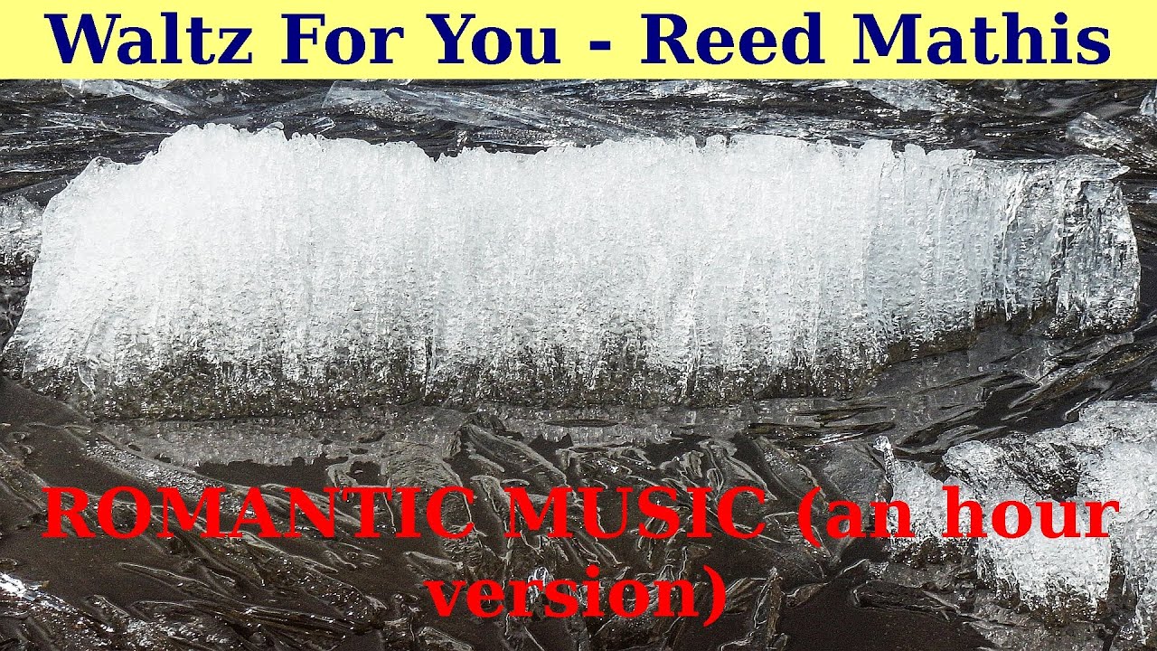 Waltz For You by Reed Mathis. An hour version. ROMANTIC MUSIC.