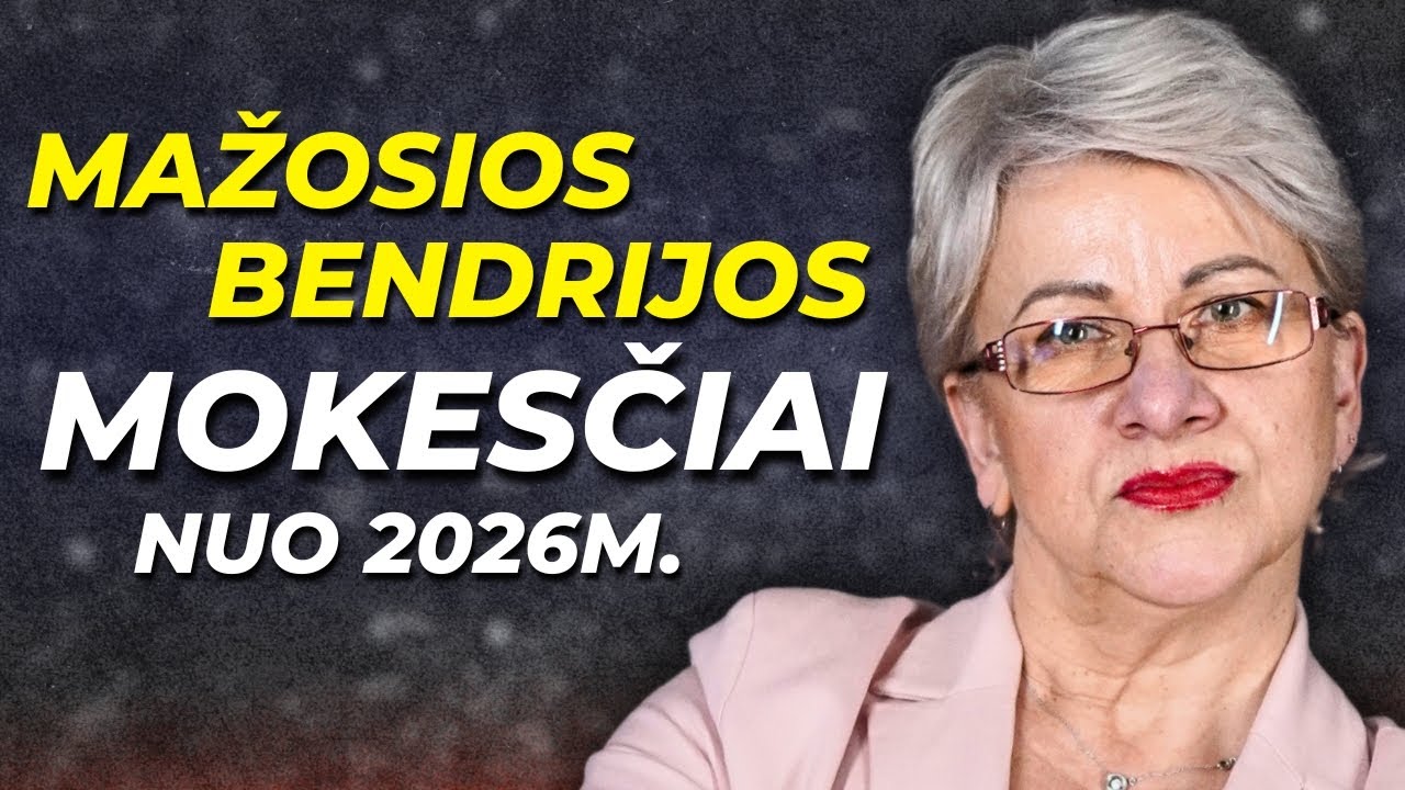 Kaip keičiasi MAŽOSIOS BENDRIJOS mokesčiai nuo 2026 METŲ?