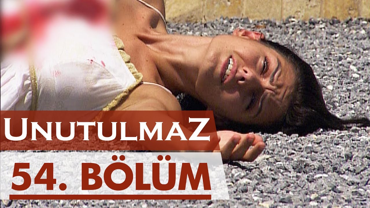 Unutulmaz 54. Bölüm @unutulmaz