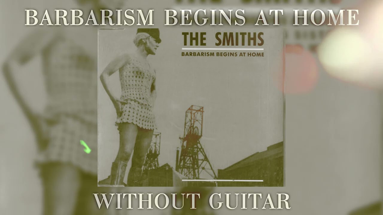 Barbarism Begins at Home but Without Guitar