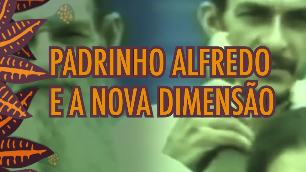 Padrinho Alfredo e a Nova Dimensão