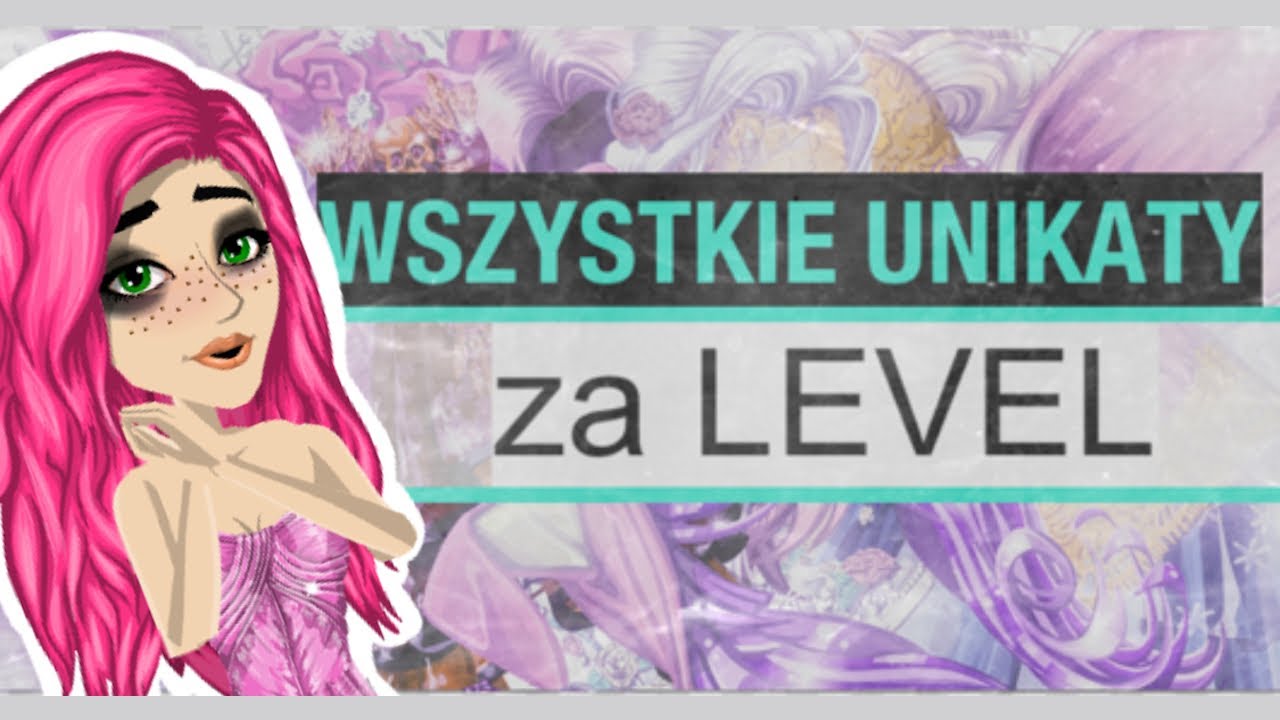 💕Wszystkie unikaty za Level💕 [LISTA] (włącz napisy)
