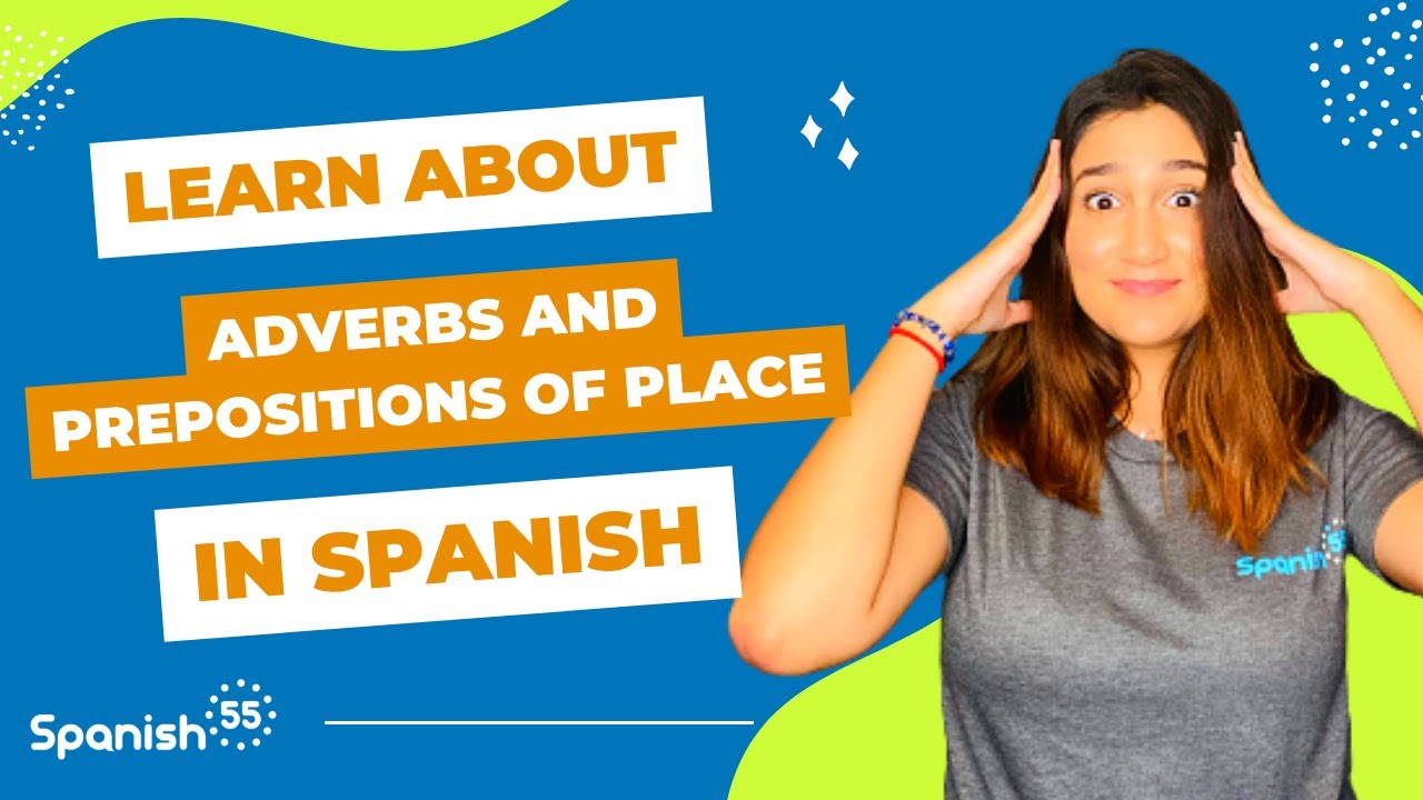 Adverbs and Prepositions of Place in Spanish - A COMPLETE Guide