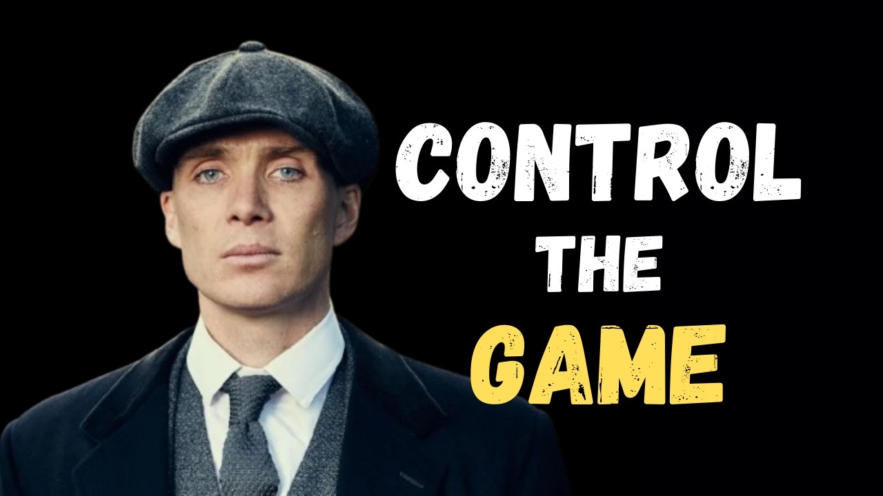 Control the Game – Thomas Shelby Motivation.