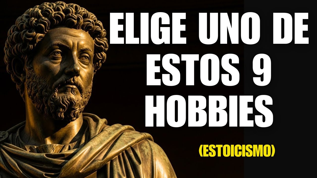 Estos 9 HOBBIES te HARÁN IMPARABLE (ESTOICISMO)