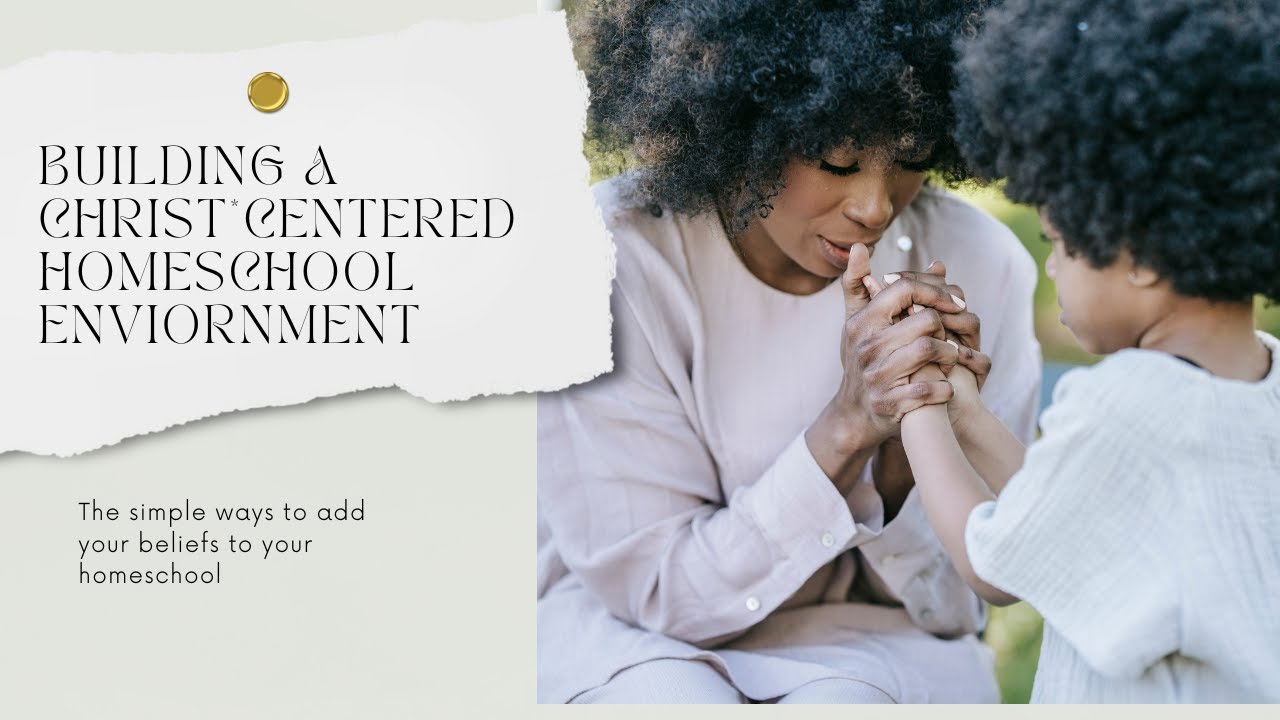 Building a Christ Centered Homeschool Environment
