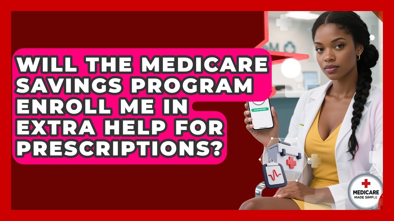 Will the Medicare Savings Program Enroll Me in Extra Help for Prescriptions?