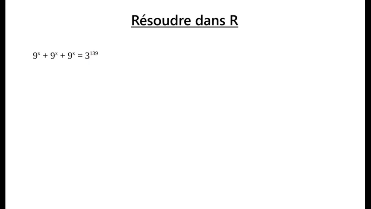 Résoudre dans R : (9)^x + (9)^x + (9)^x = (9)^139