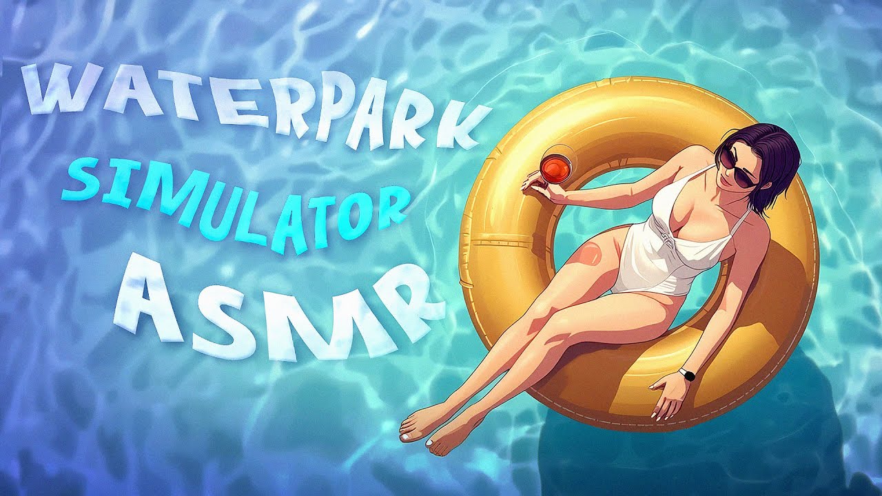 🌊 The Most Relaxing Waterpark ASMR ☀️ Part 1 💦 Soft Spoken, Calm Music