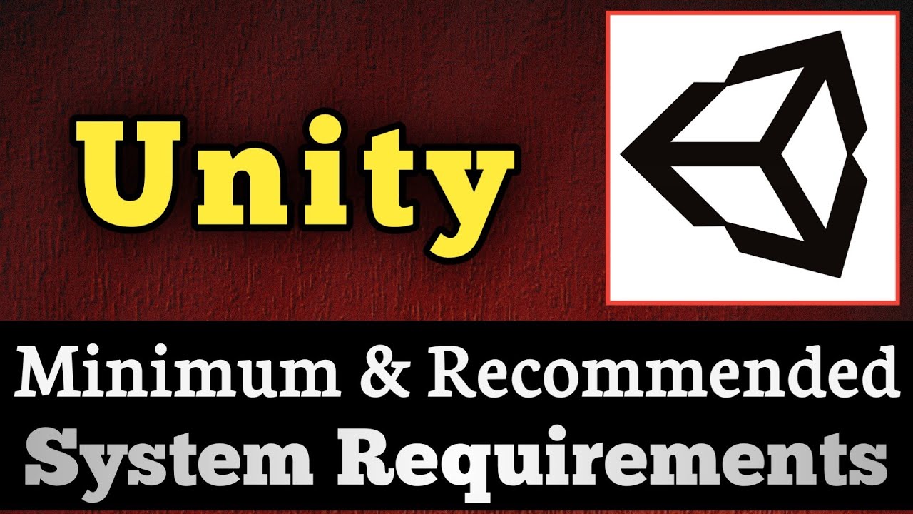 Unity System Requirements || Unity Game Engine Requirements Minimum & Recommended