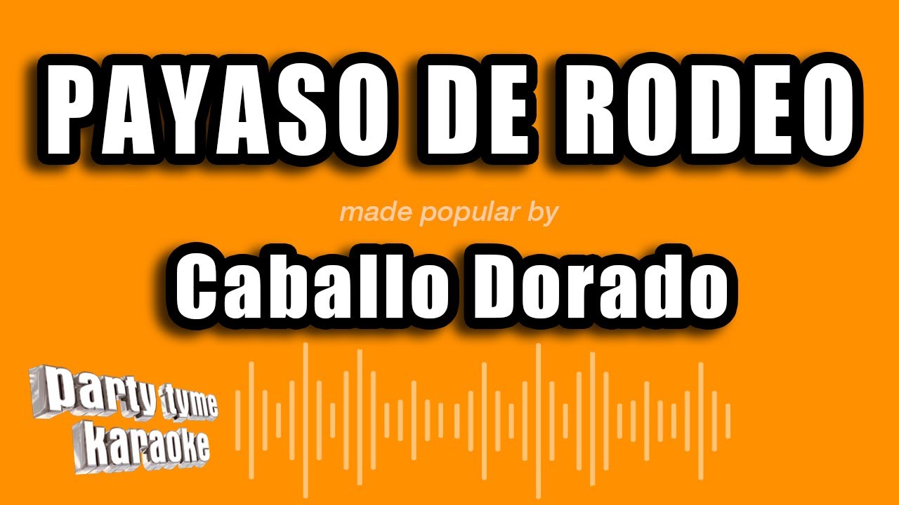 Caballo Dorado - Payaso De Rodeo (Versión Karaoke)