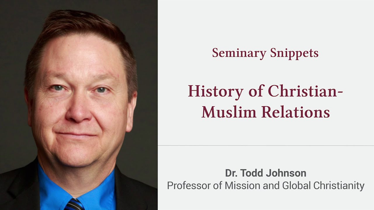 History of Christian-Muslim Relations with Dr. Todd Johnson