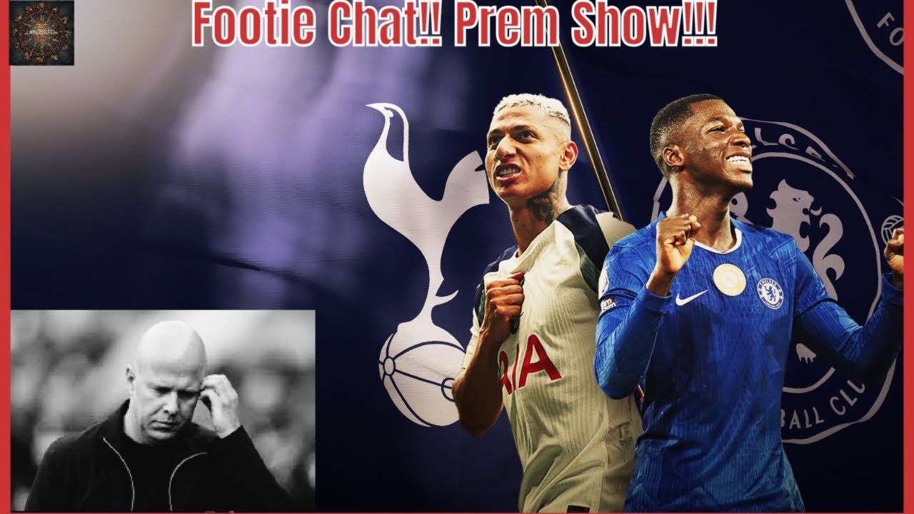 Spurs vs Chelsea Preview/United win 3 in a row/Slot's losing streak goes on!! Footie Chat Prem Show!
