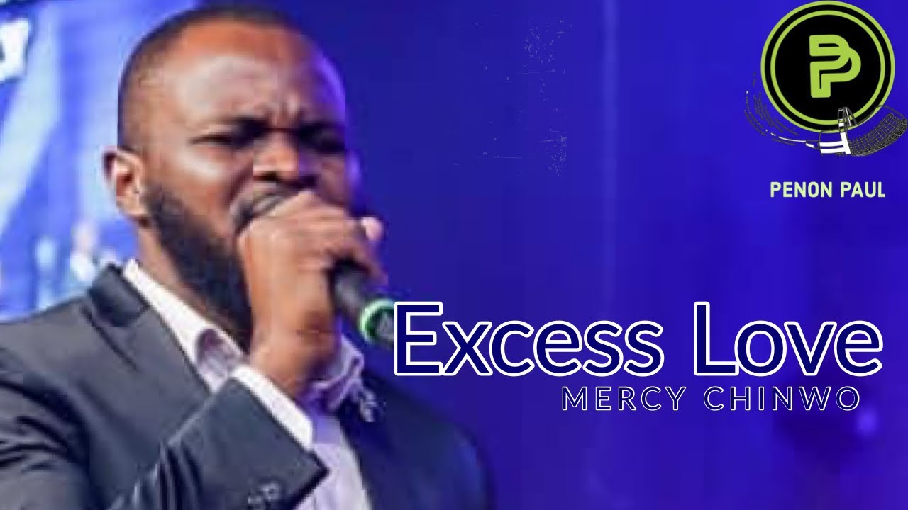 EXCESS LOVE (Mercy Chinwo) || PENON PAUL