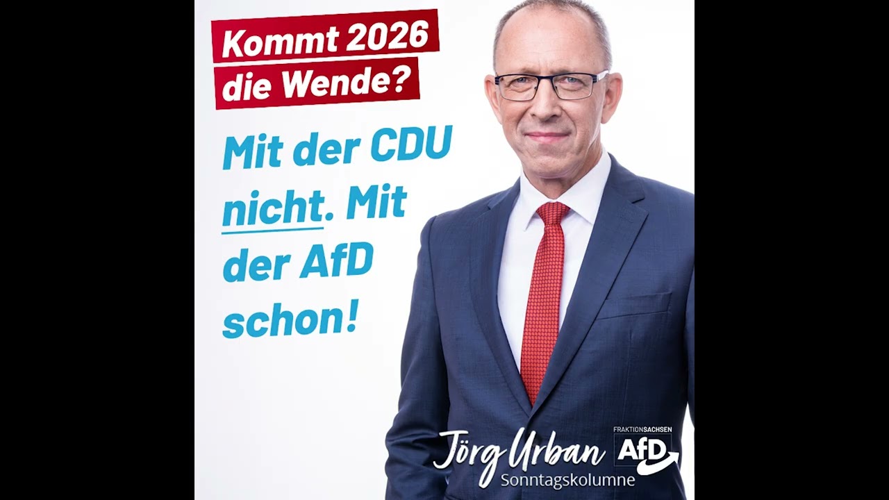 Kommt 2026 die Wende- Mit der CDU nicht Mit der AfD schon- Die Sonntagskolumne von Jörg Urban