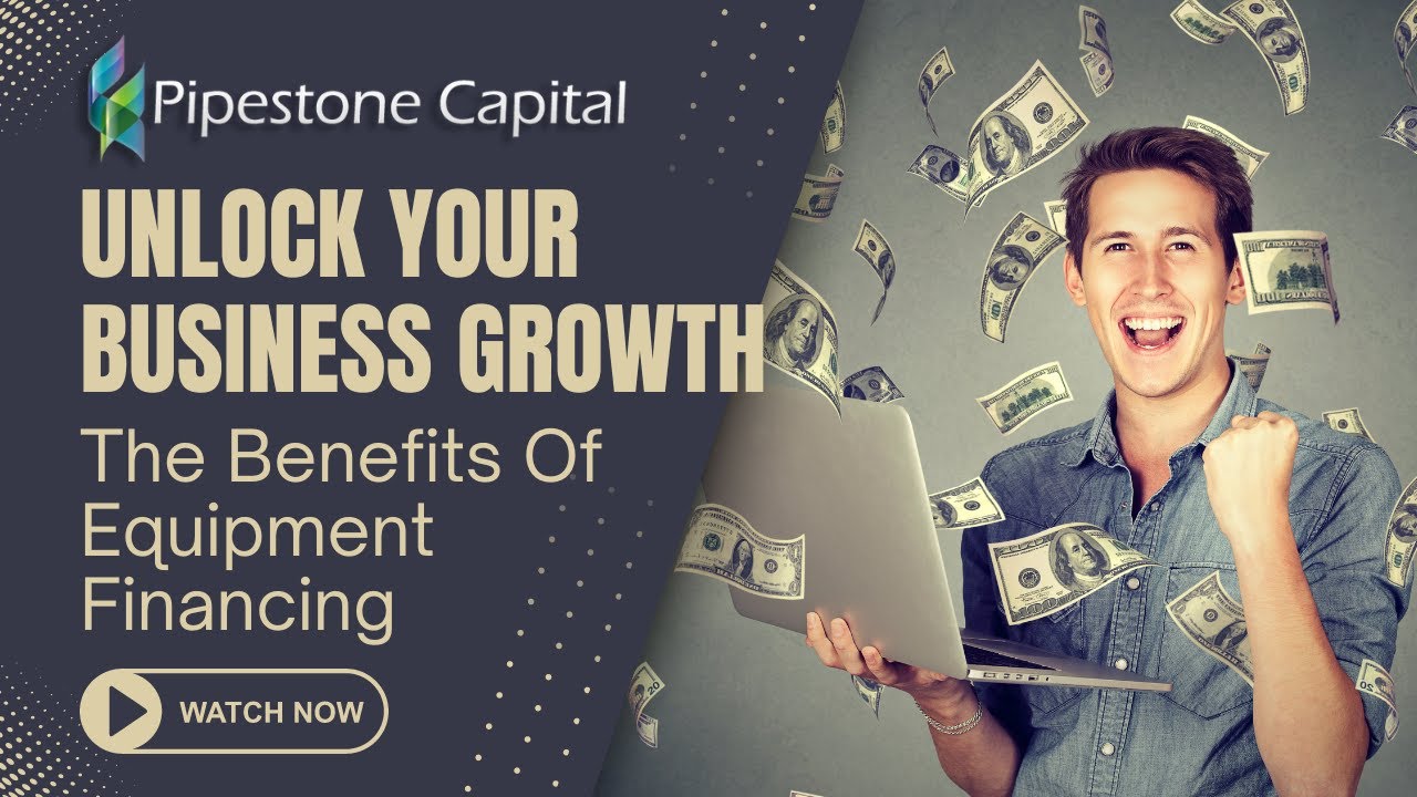 Unlock Your Business Growth: The Benefits Of  Equipment Financing