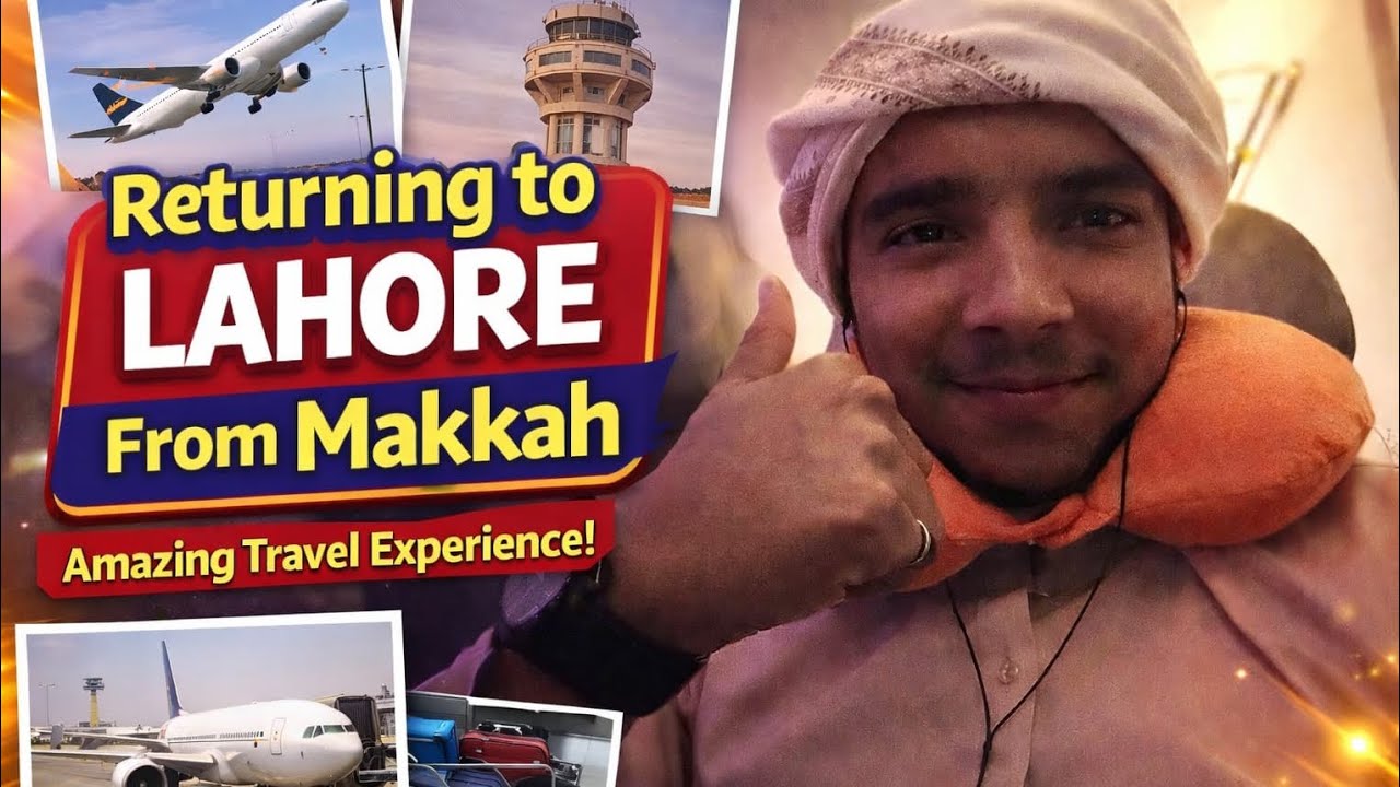 Returning to Lahore From Makkah 🛬
