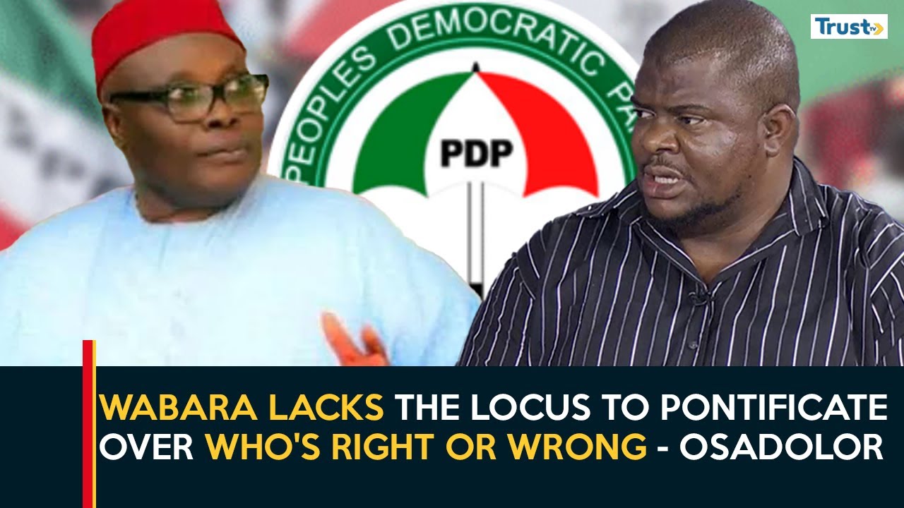 PDP Internal Crisis: Dr Wabara lacks the Locus to pontificate over who's Right or Wrong - Osadolor