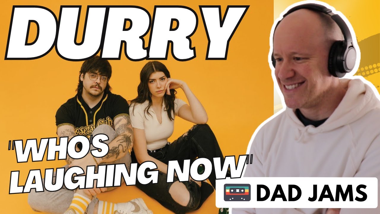 OLD DAD REACTS & FIRST LISTEN to DURRY - WHO'S LAUGHING NOW (official Dad Jams Score)