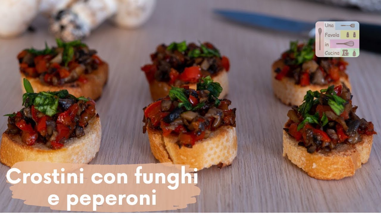 CROSTINI CON FUNGHI E PEPERONI Ricetta facile |  Una Favola in Cucina