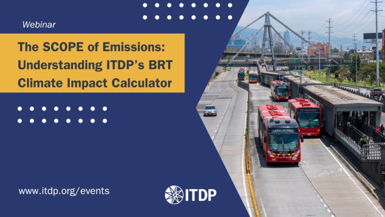 The SCOPE of Emissions: Understanding ITDP&rsquo;s BRT Climate Impact Calculator