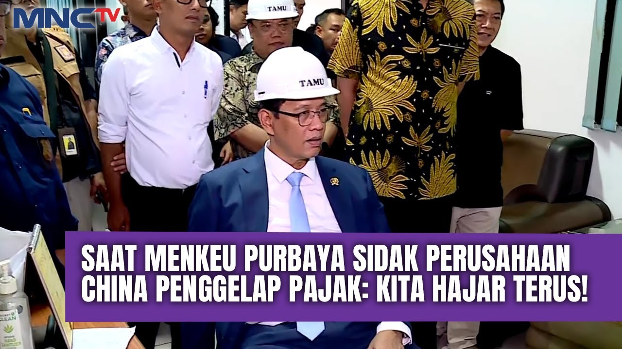 Geger! Detik-detik Menkeu Purbaya Sidak Perusahaan China Penggelap Pajak: 
