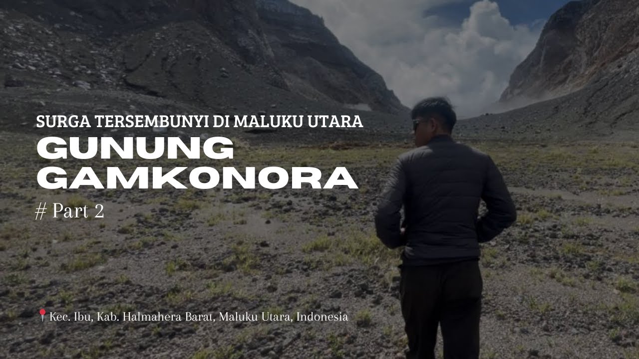 Gamkonora Part II [Surga Tersembunyi di Maluku Utara]