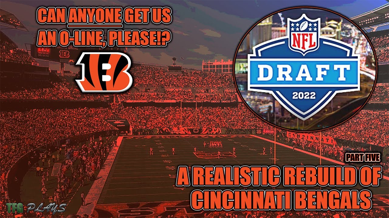 A Realistic Rebuild Of The Cincinnati Bengals | EP5. Can Anyone Get Us An O-Line, Please?