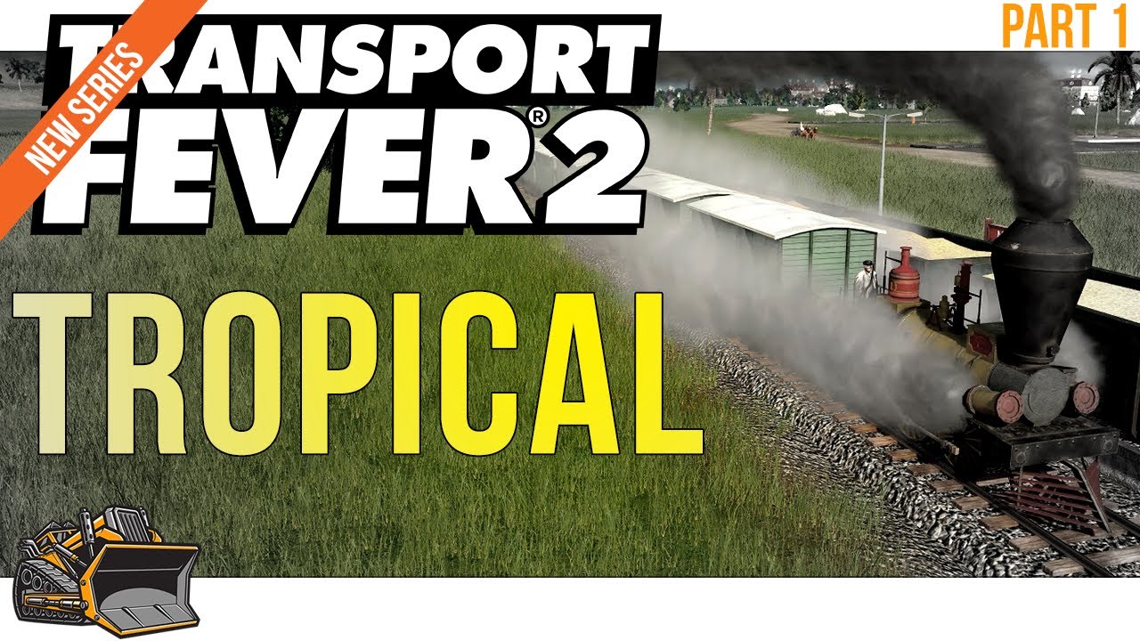 Transport Fever 2 gameplay series - Going Tropical! ep1 part 1
