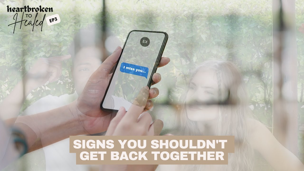 How to know if you SHOULDN'T get back with someone after a breakup...Ep 3 #HeartbrokenToHealedSeries