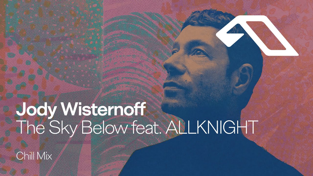 Jody Wisternoff feat. ALLKNIGHT - The Sky Below (Chill Mix) [@JodyWisternoffMusic]