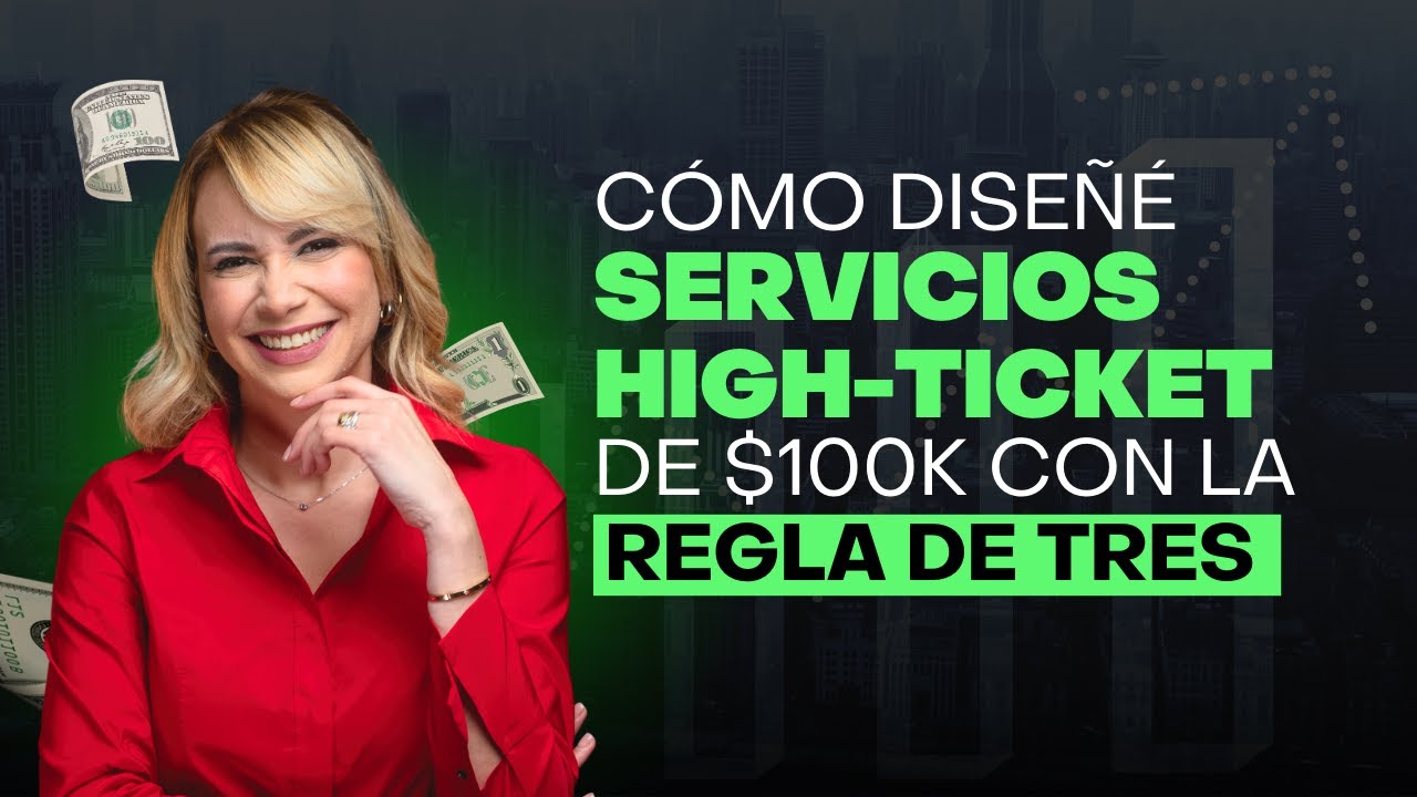 Cómo diseñé servicios high-ticket de $100k con la Regla de 3 (y cómo puedes replicarlo) 